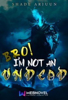 Bro, I’m not an Undead!