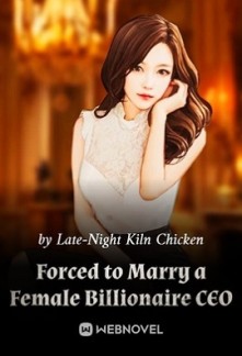 Forced to Marry a Female Billionaire CEO