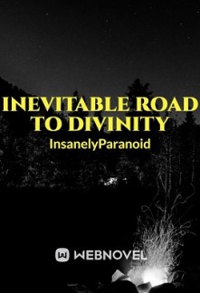 Inevitable Road To Divinity