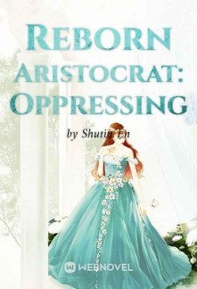 REBORN ARISTOCRAT: OPPRESSING