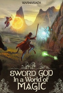 SWORD GOD IN A WORLD OF MAGIC