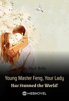 YOUNG MASTER FENG, YOUR LADY HAS STUNNED THE WORLD!