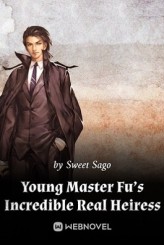 Young Master Fu’s Incredible Real Heiress