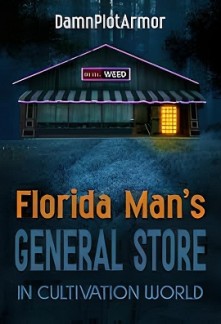 Florida Man’s General Store in Cultivation World